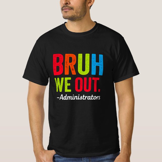 Bruh we Out Administrators Shirt Funny School T (Framsida)