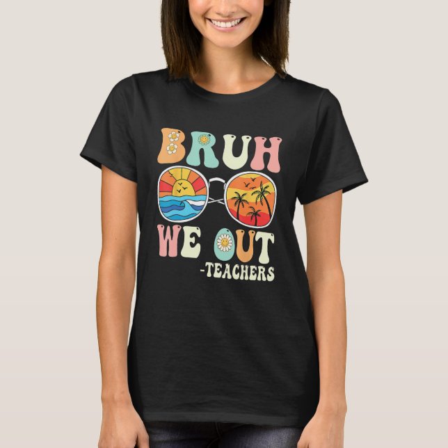 Bruh We Out Groovy Retro Teachers Happy Last Day O T Shirt (Framsida)
