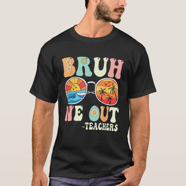 Bruh We Out Groovy Retro Teachers Happy Last Day O T Shirt (Framsida)