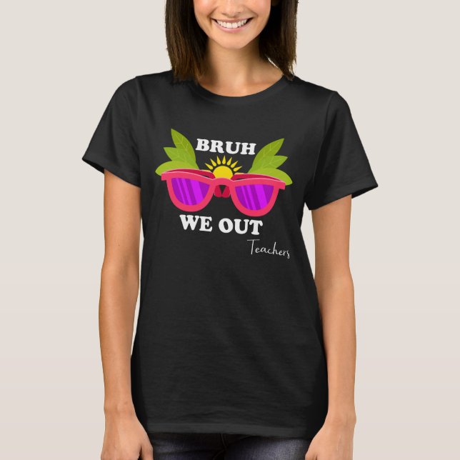 Bruh we Out - Lärare Escape Shirt T Shirt (Framsida)