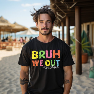 Bruh We Out Lärare Tee Glad Sista Skoldagen