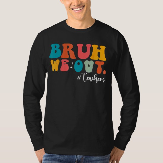 Bruh We Out Last Day Of School Cool Teacher Summer T Shirt (Framsida)