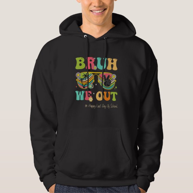 Bruh We Out  Last Day Of School Teacher Summer Hoodie (Framsida)