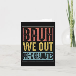 Bruh we out Pre-k Preschool Studenten 2025 Grad G Kort