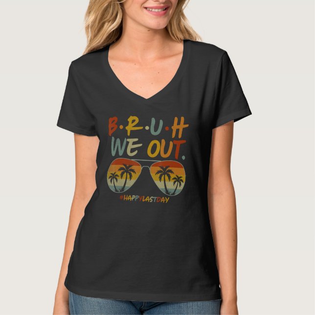 Bruh We Out Summer Break Teacher Appreciation Last T Shirt (Framsida)