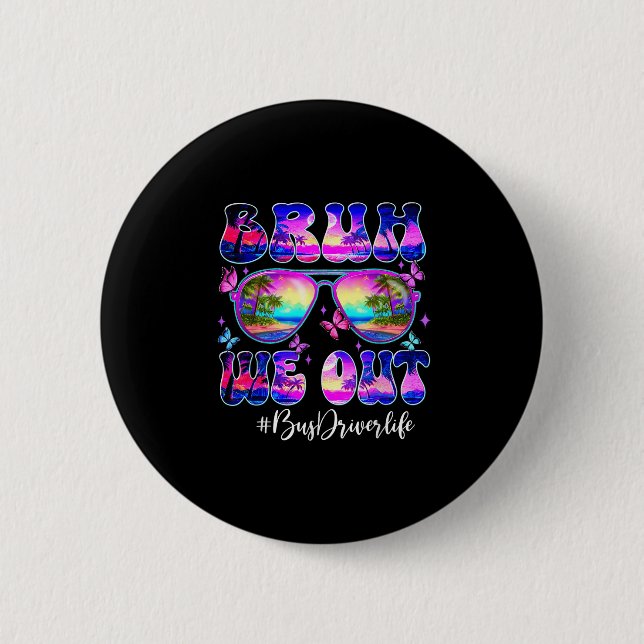 Bruh we Out Summer Buss Driver Life Sungles Tie Dy Knapp (Framsida)