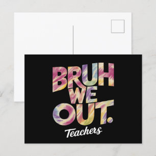 Bruh we Out Teacher förra sommaren, Break Tie Dye Vykort