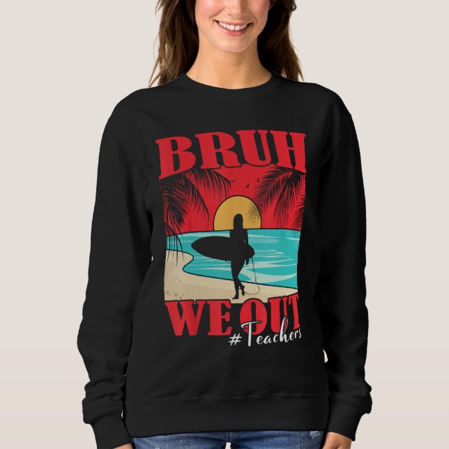 Bruh We Out Teacher Happy Last Day Of School Teach T Shirt (Framsida)