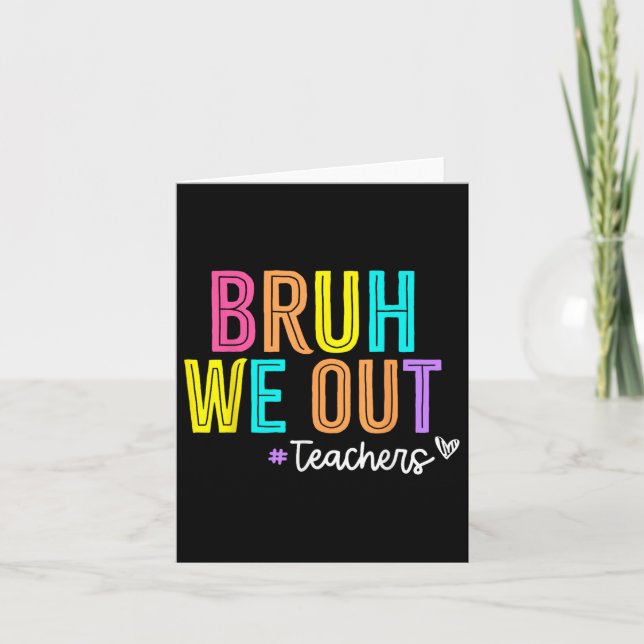 Bruh we out Teacher Summer Break Lycklig, förra da Kort (Framsida)