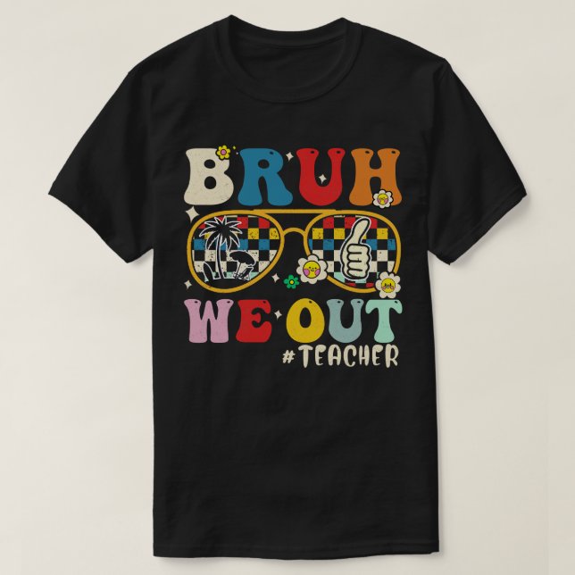 Bruh We Out Teacher T Shirt (Design framsida)