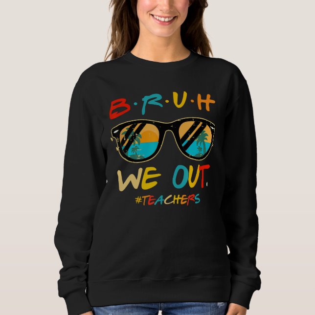 Bruh We Out Teachers End Of School Year Teacher He T Shirt (Framsida)