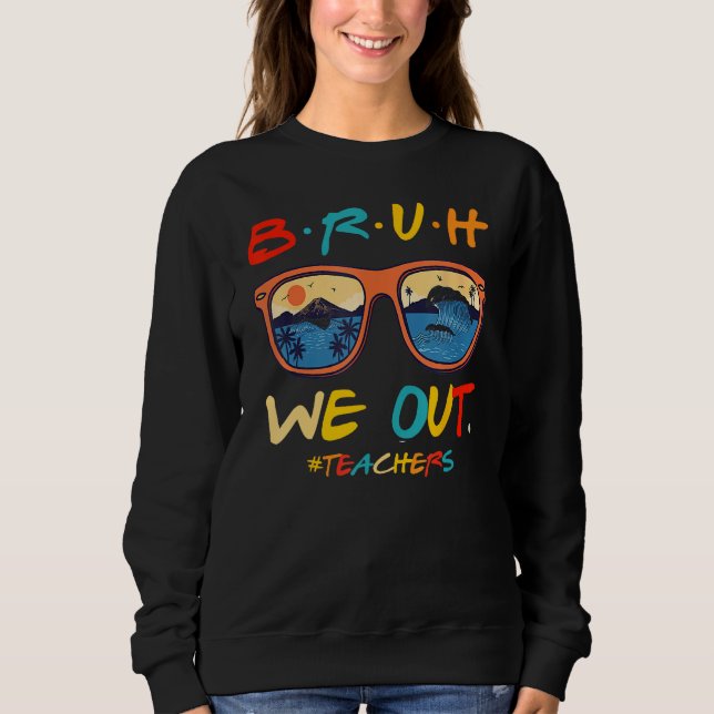 Bruh We Out Teachers End Of School Year Teacher He T Shirt (Framsida)