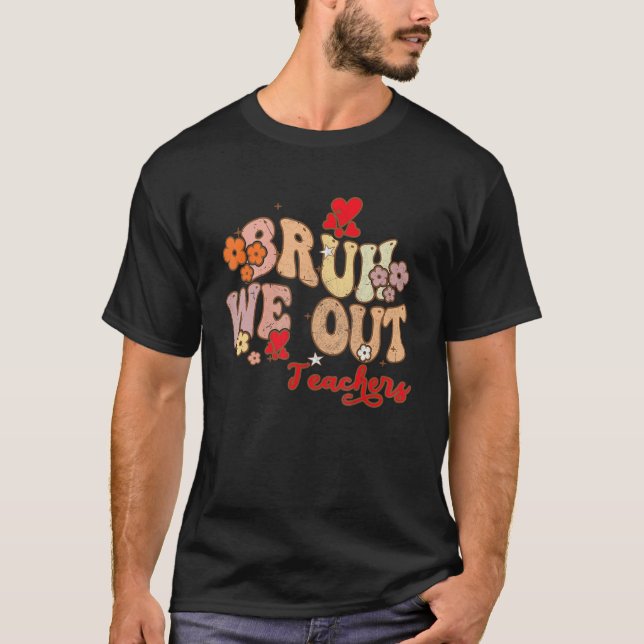 Bruh We Out Teachers Groovy End Of School Year Tea T Shirt (Framsida)