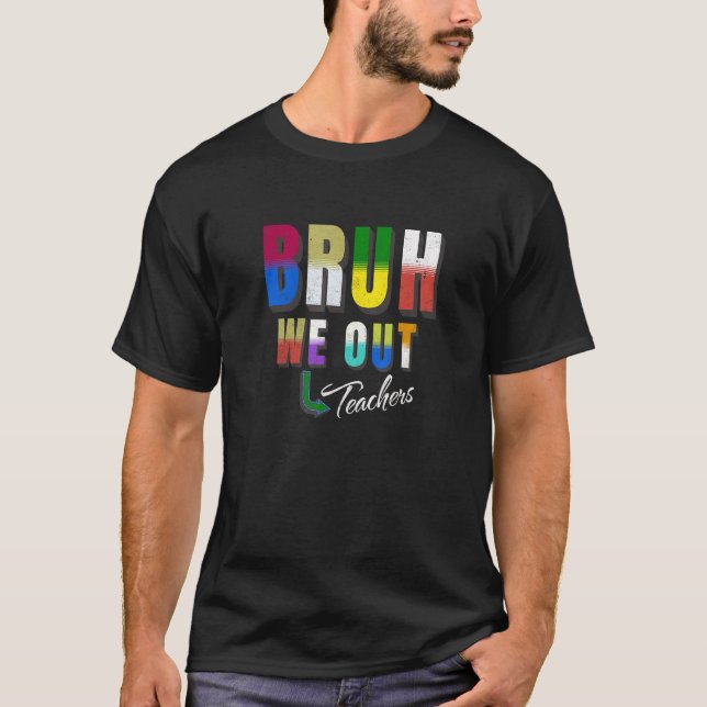Bruh We Out Teachers Happy Last Day Of School Retr T Shirt (Framsida)