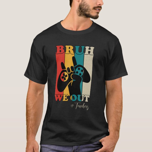 Bruh We Out Teachers Happy Last Day Of School Retr T Shirt (Framsida)