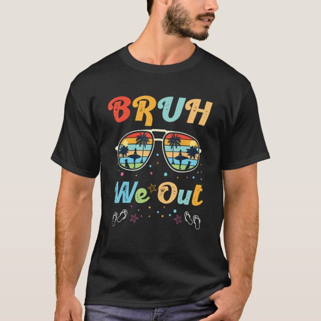 Bruh We Out Teachers Last Day of School Cute End O T Shirt (Framsida)