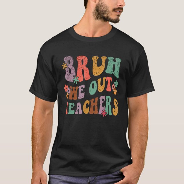 Bruh We Out Teachers Last Day of School Hello Summ T Shirt (Framsida)