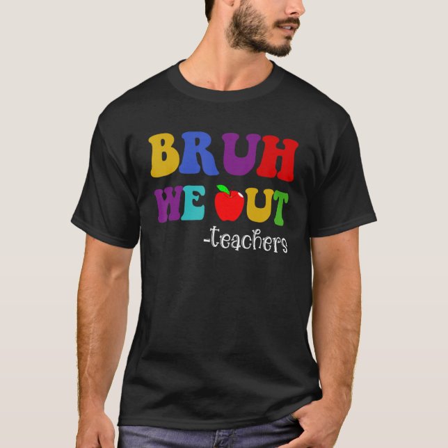 Bruh We Out Teachers Last Day of School Hello Summ T Shirt (Framsida)