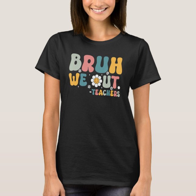 Bruh We Out Teachers Retro Last Day of School Hell T Shirt (Framsida)