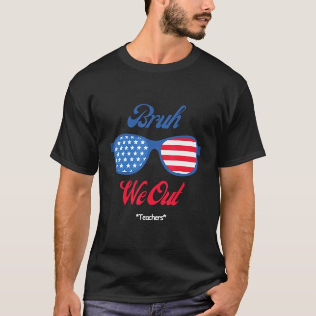 Bruh We Out Teachers School Graduation Cheerful Fu T Shirt (Framsida)
