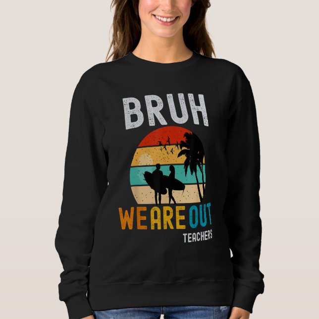 Bruh We Out Teachers Summer End Of School Men Wome T Shirt (Framsida)