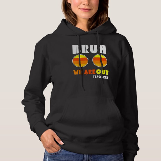 Bruh We Out Teachers Summer End Of School Men Wome T Shirt (Framsida)