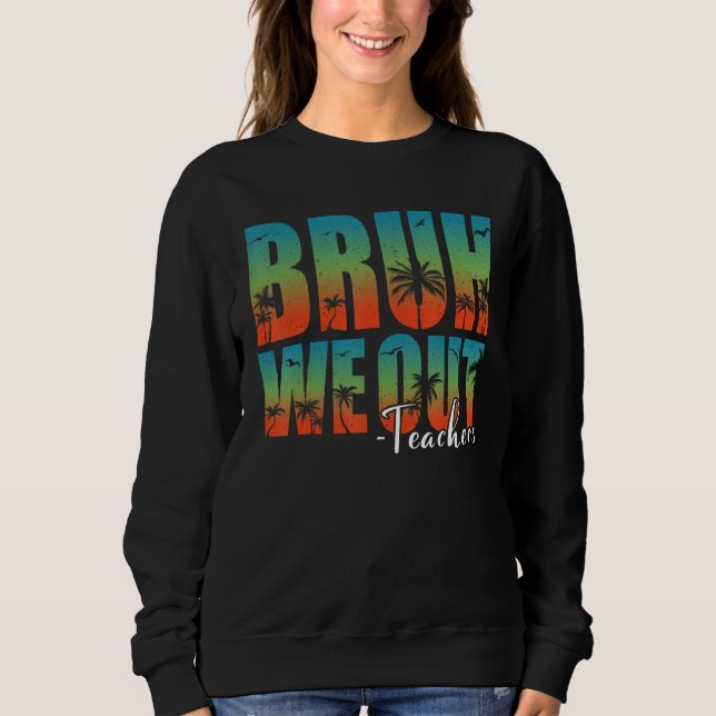 Bruh We Out Teachers Summer Last Day Of School Men T Shirt (Framsida)