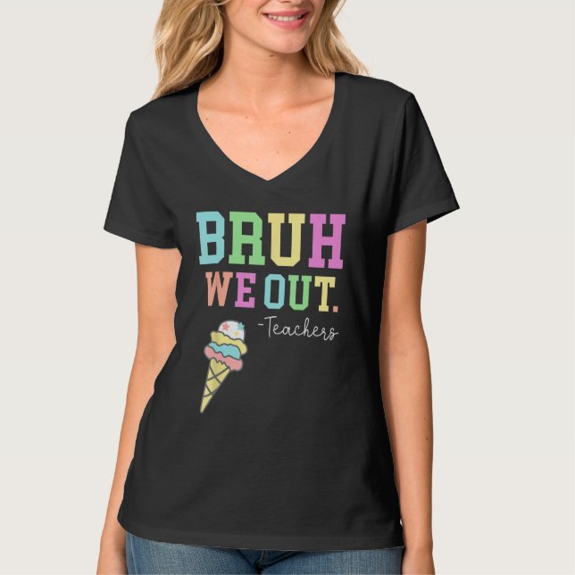 Bruh We Out Teachers Summer Last Day Of School Men T Shirt (Framsida)