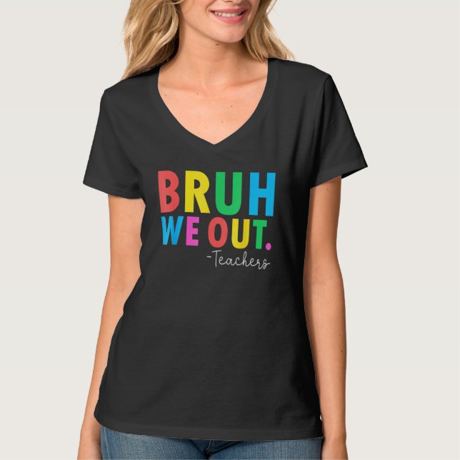 Bruh We Out Teachers Summer Last Day Of School Men T Shirt (Framsida)