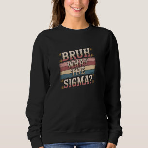 Bruh What the Sigma funny som säger Meme Youths Ma T Shirt