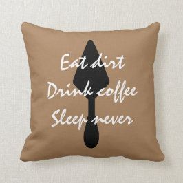 Brun Ät Dirt Drink Coffe Sover Aldrig i viloläge Kudde