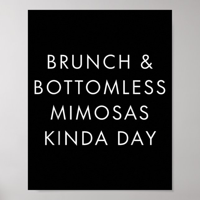 Brunch And Bottomless Mimosas Kinda Day Funny Quot Poster (Framsidan)