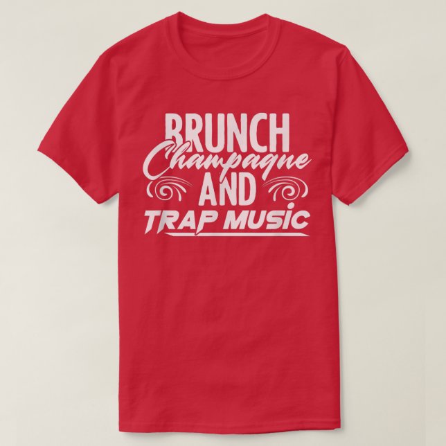 Brunch Champagne Rap EDM HipHop Rapper Trap Music  T Shirt (Design framsida)