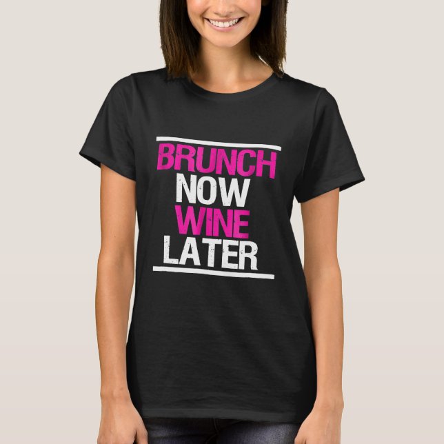 Brunch Now Vin Later Later Funny Brunch Squad T Shirt (Framsida)