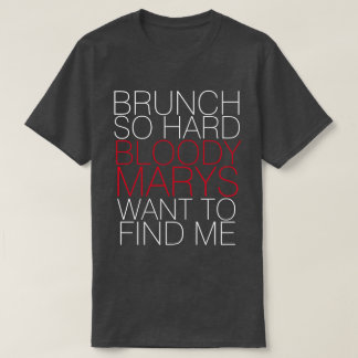 BRUNCH SÅ HÅRT BLOODY MARYS VILL HITTA MIG TEE