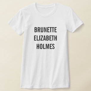 Brunette Elizabeth Holmes T Shirt