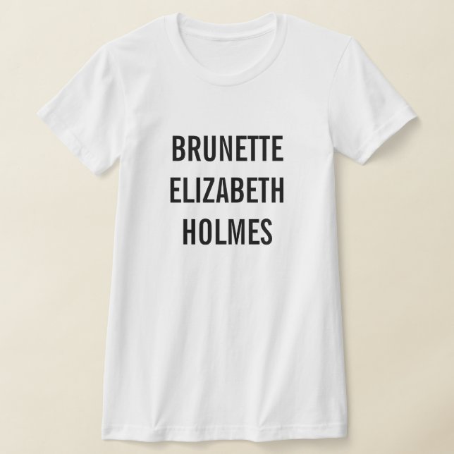 Brunette Elizabeth Holmes T Shirt (Laydown)