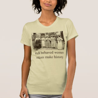 Brunnen uppförda kvinnor gör sällan historia tee shirt