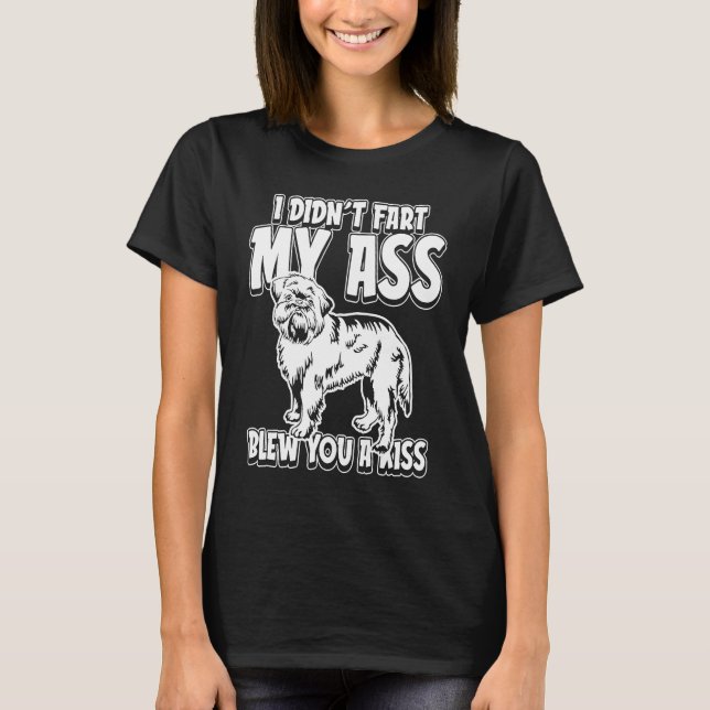 Brussels Griffon I Didnt Fart min Butt la you a T Shirt (Framsida)