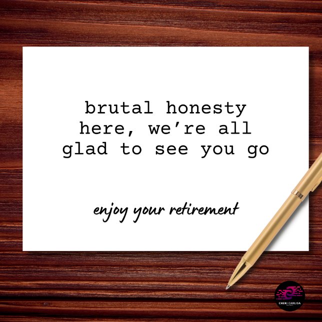 Brutal Honesty Retirement Humor Kort (Brutal honesty. Retirement edition.)