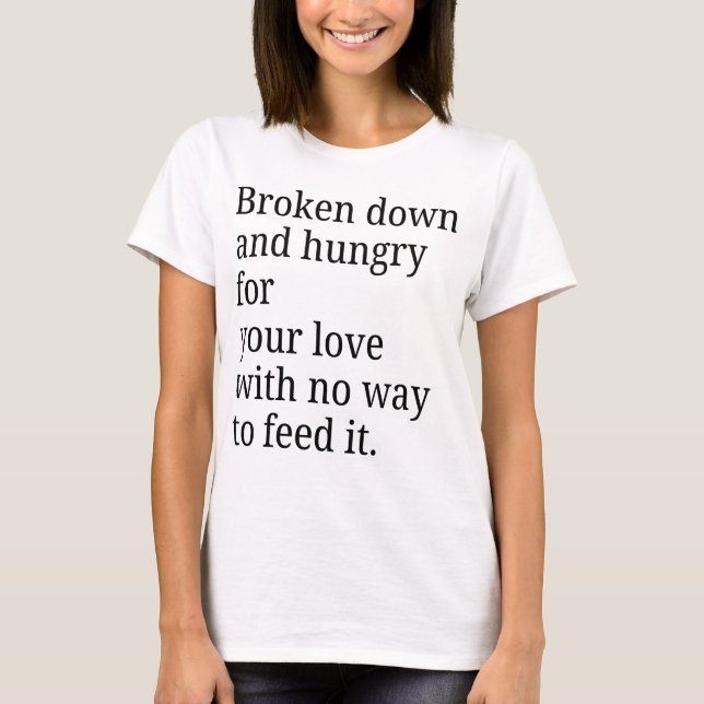 Bruten för din Kärlek T-shirt (Framsida)