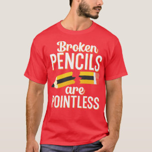 Brutna pennor är meningslösa t shirt