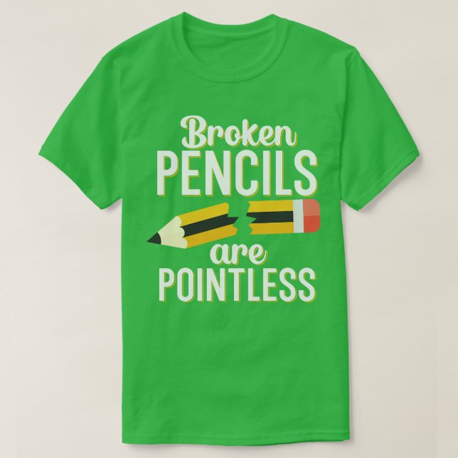 Brutna pennor är meningslösa t shirt (Design framsida)