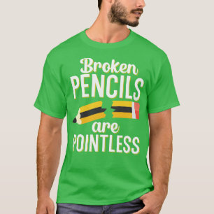 Brutna pennor är meningslösa t shirt