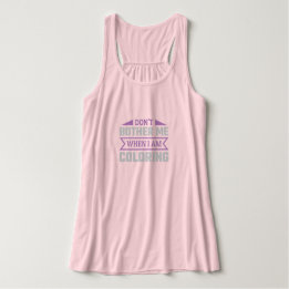 Bry mig inte när jag färgar - Lustigt färgämne Linne Med Racerback