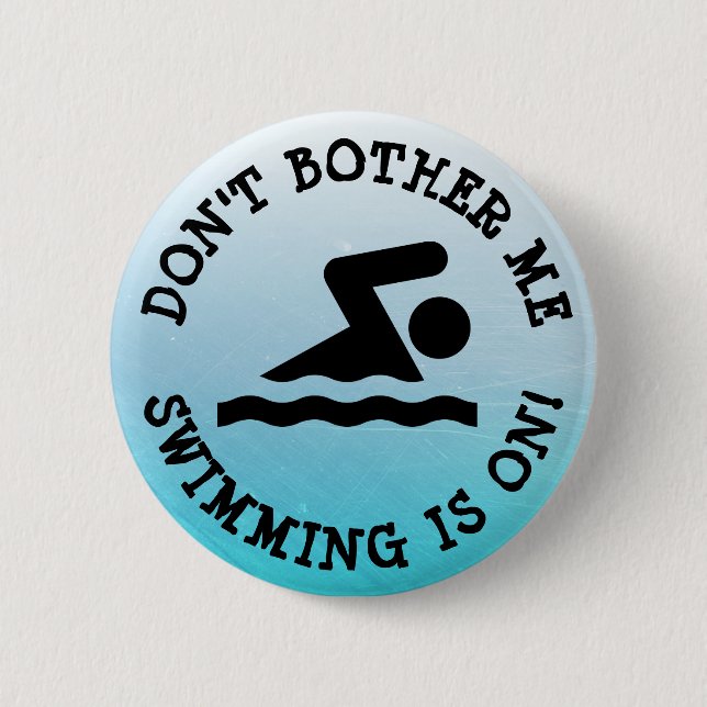 Bry mig inte, Swimming är på Humor-knapp Knapp (Framsida)