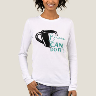 Brygg Kan Göra Det Kaffe Motivation Egenvård T Shirt