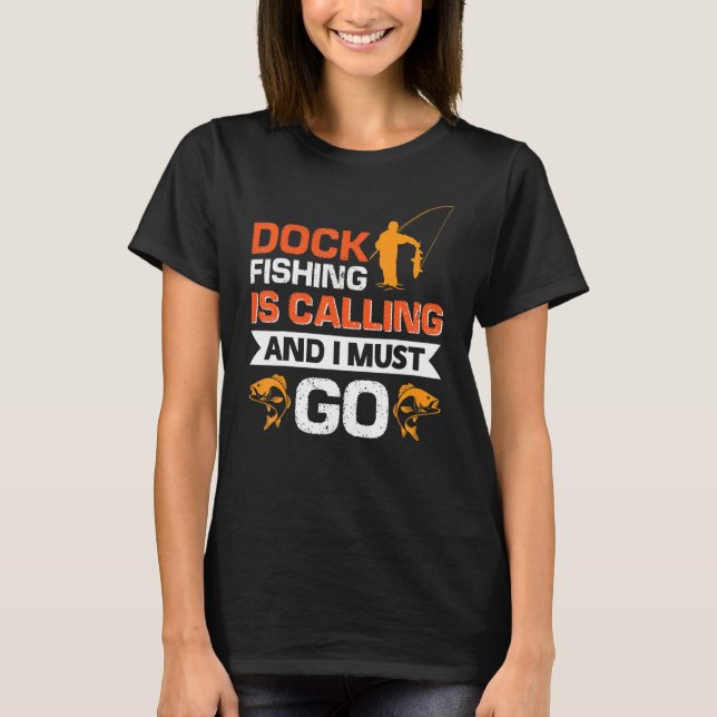 Brygga Fiske Ropar Och Jag Måste Gå T Shirt (Framsida)