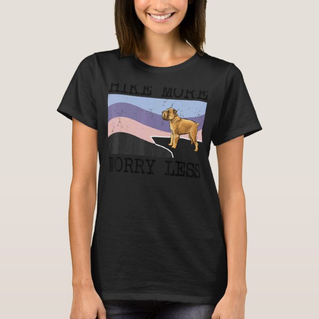 Bryssel Griffon Hike MER Worry Less Graphic Hiki T Shirt (Framsida)