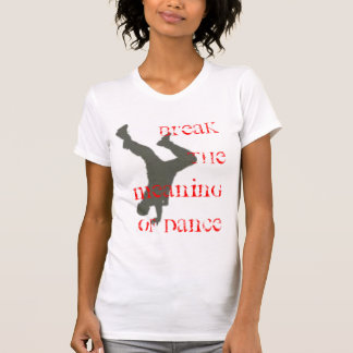 Bryt det menande av dansen t-shirt